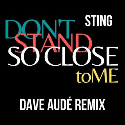 Dont Stand So Close To Me (Dave Audé Remix) 專輯 Sting