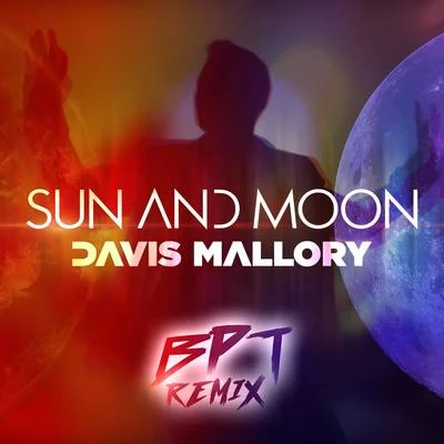 Sun and Moon (BPT Remix) 專輯 Davis Mallory