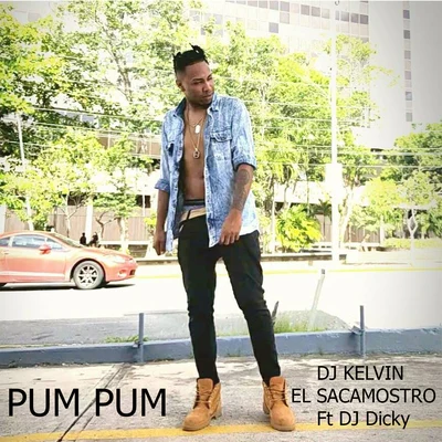 Pum Pum 專輯 DJ Kelvin El Sacamostro/DJ Dicky/Sir Speedy