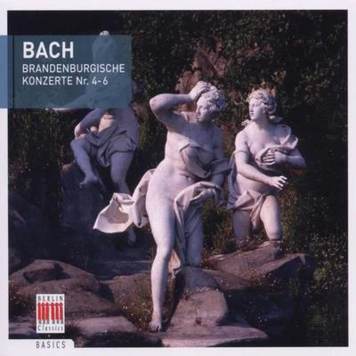 Kammerorchester Berlin Bach: Brandenburg Concertos No. 4-6