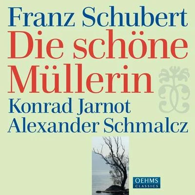 SCHUBERT, F.: Schone Mullerin (Die) (Jarnot, Schmalcz) 專輯 Konrad Jarnot