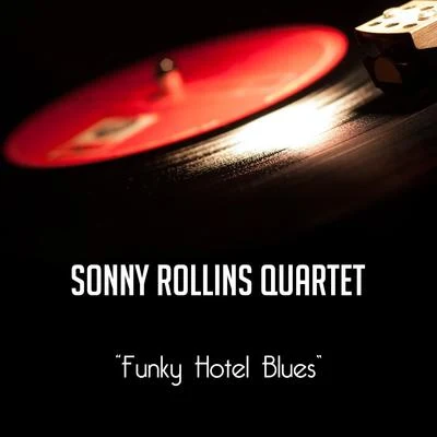 Funky Hotel Blues 專輯 Sonny Rollins Quartet