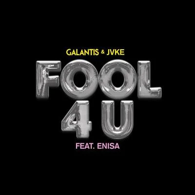 Galantis Fool 4 U (feat. Enisa)