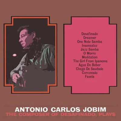 The Composer Of Desafinado Plays 专辑 Paulinho da Viola/Tom Jobim/Gosto Delicado/Vinícius de Moraes/Djavan