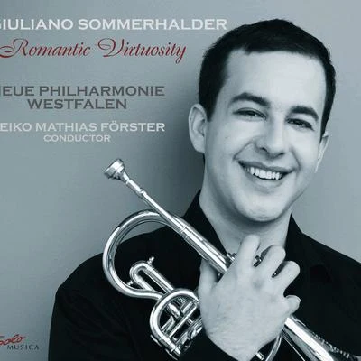 trumpet recital: so MM而HAL的人, Giuliano - PE skin, V.Brandt, W.cords, G.H oh NE, C.B oh me, O. (romantic virtuosity) 專輯 Giuliano Sommerhalder