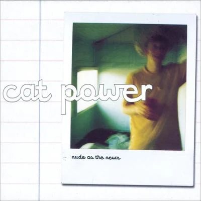 Nude As The News 專輯 Cat Power