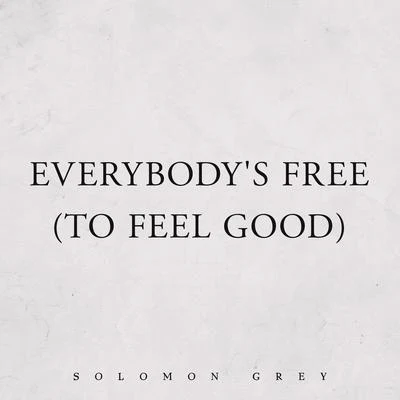 Everybody&#x27;s Free (To Feel Good) 专辑 Solomon Grey/Snakadaktal/Kilo Kish/Rosie Lowe/Panda