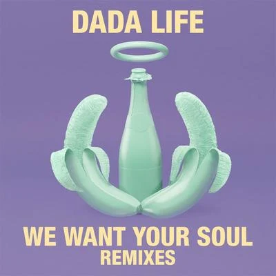 Dada LifeAviciiTim Berg We Want Your Soul (Remixes)