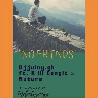 Nana PokuK Hi Bangit No Friends (feat. K Hi Bangit & Nature)