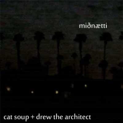 Miðnætti w cat soup 專輯 Drew The Architect