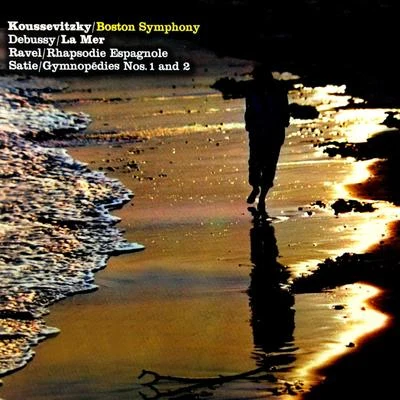 Debussy: La Mer - Ravel: Rapsodi Espagnole - Satie: Gymnopedie No. 1 No. 2 专辑 Serge Koussevitzky