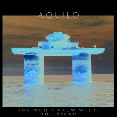 You Won’t Know Where You Stand 专辑 Aquilo