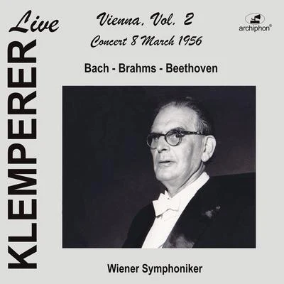 Orchestral Music - BACH, J.S.BRAHMS, J.BEETHOVEN, L. van (Live in Vienna, Vol. 2) (Vienna Symphony, Klemperer) (1956) 專輯 Rosl Schwaiger/Vienna Symphony Orchestra/Waldemar Kmentt/Walter Berry/Gré Brouwenstijn