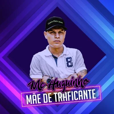 Mãe de Traficante 专辑 Mc Huguinho