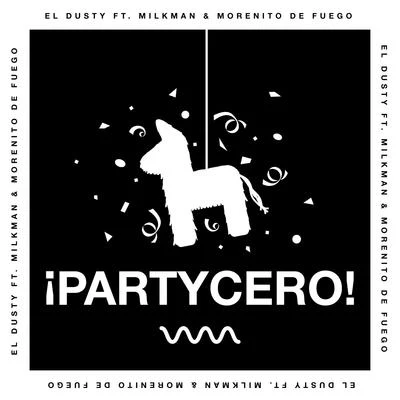 PartyCero (feat. Milkman & Morenito de Fuego) - Single 專輯 El Dusty