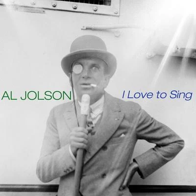 I Love to Sing 专辑 Al Jolson