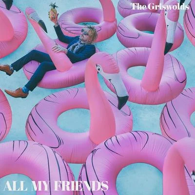 ALL MY FRIENDS 專輯 The Griswolds