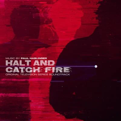 Halt and Catch Fire (Original Television Series Soundtrack) 專輯 Paul Haslinger