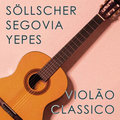 Violão Classico: Sollscher, Segovia & Yepes 專輯 Andrés Segovia