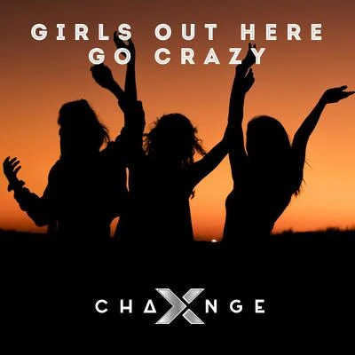 Girls Out Here Go Crazy 專輯 X-Change