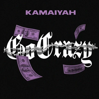 Go Crazy 專輯 Kamaiyah/ScHoolboy Q