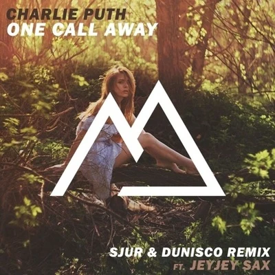 One Call Away (SJUR & Dunisco Ft. JeyJeySax Remix) 專輯 SJUR