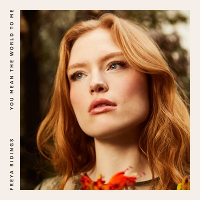 You Mean The World To Me 专辑 Freya Ridings