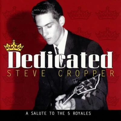 Dedicated: A Salute To The 5 Royales 專輯 Steve Cropper