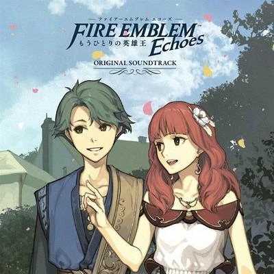 ファイアーエムブレム Echoes もうひとりの英雄王 オリジナル・サウンドトラック 專輯 TECMO Sound Team/和田貴史