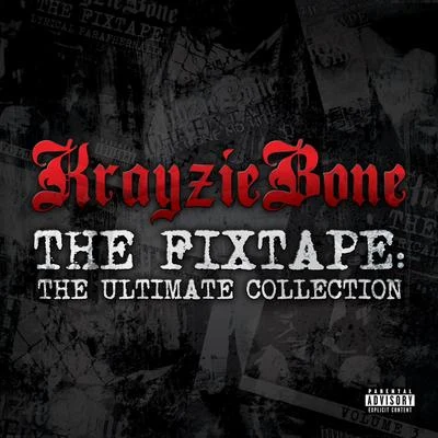 The Fixtape: Ultimate Collection 专辑 Krayzie Bone