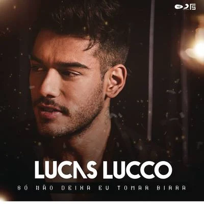 Só Não Deixa Eu Tomar Birra 專輯 Lucas Lucco/Jorge & Mateus