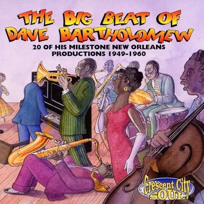 The Big Beat Of Dave Bartholomew: 20 Milestone Dave Bartholomew Productions 1949-1960 專輯 Dave Bartholomew