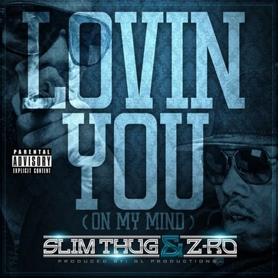 Lovin You (On My Mind) - Single 專輯 Z-Ro/Slim Thug