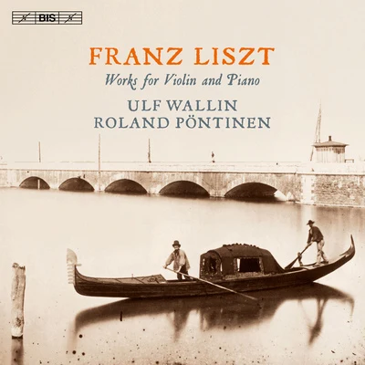 LISZT, F.: Violin and Piano Works (U. Wallin, Pöntinen) 专辑 Ulf Wallin