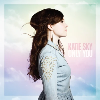 Only You 专辑 Katie Sky