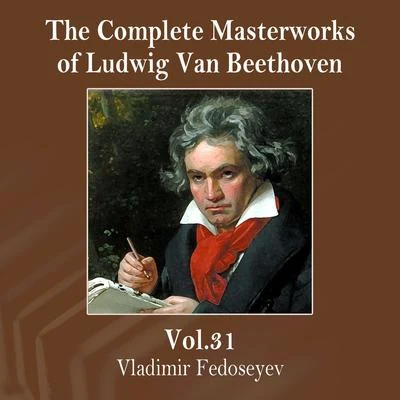 The Complete Masterworks of Ludwig Van Beethoven, Vol. 31 專輯 Vladimir Fedoseyev