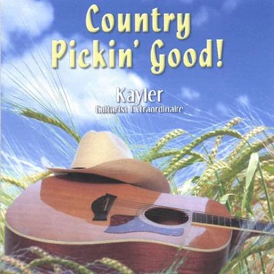 Country Pickin Good - Kayler Guitarist Extraordinaire 專輯 Kayler