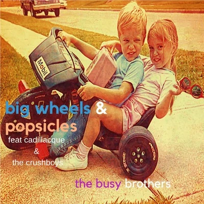 Big Wheels and Popsicles 專輯 The Crushboys/Huts