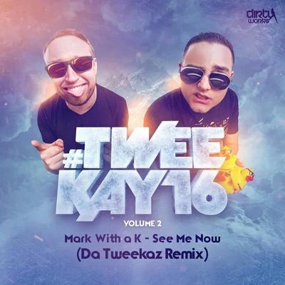 See Me Now (Da Tweekaz Remix) 專輯 Mark With A K