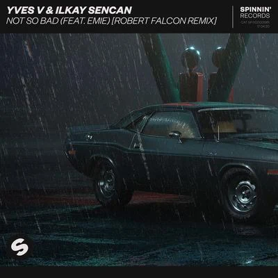 Not So Bad (feat. Emie) [Robert Falcon Remix] 專輯 Ilkay Sencan