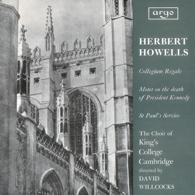 Howells: Te Deum and Jubilate (Collegium Regale); Vaughan Williams: Three Shakespeare Songs 專輯 Sir David Willcocks/Choir of Kings College Cambridge