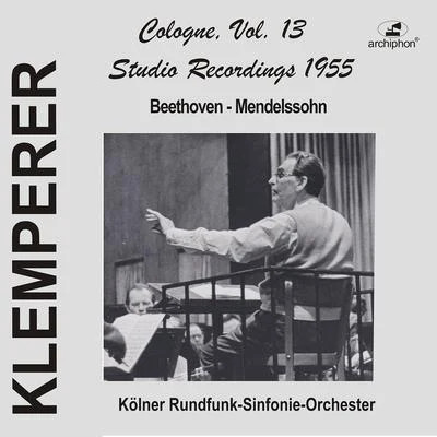 Klemperer Studio Recordings 1955: Cologne, Vol. 13 专辑 Otto Klemperer