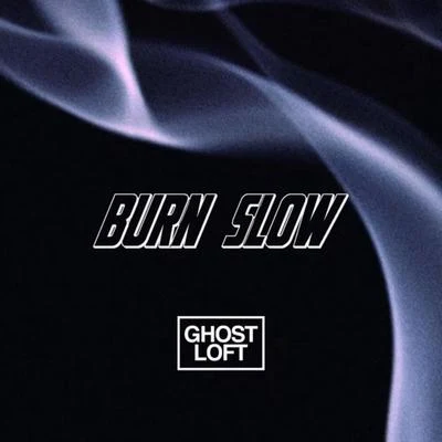 Burn Slow 专辑 Ghost Loft