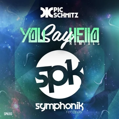 Pic Schmitz You Say Hello (Remixes)