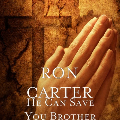 He Can Save You Brother 专辑 Ron Carter