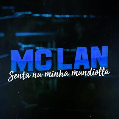 Senta na Minha Mandiolla 專輯 MC Lan