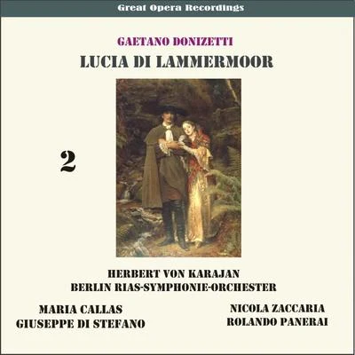 Gaetano Donizetti: Lucia de Lammermoor (Karajan,Callas, Di Stefano,Panerai) [1955], Vol. 2 專輯 Jacques Delacòte/Luigi Alberto Bianchi/RIAS Symphony Orchestra