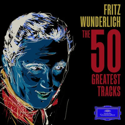 Fritz Wunderlich - The 50 Greatest Tracks 专辑 Erna Spoorenberg/Hans Gunter Nocker/Netherlands Radio Choir/Radio Filharmonisch Orkest/Alfons Rischner