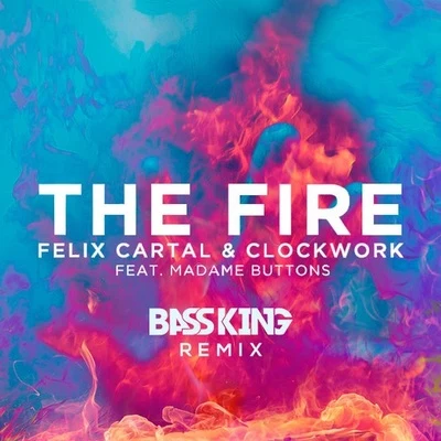 Fire (Bass King Remix) 專輯 Felix Cartal/Sebastien Grainger