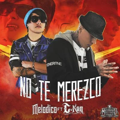 No Te Merezco (feat. C-Kan) - Single 專輯 Melodico